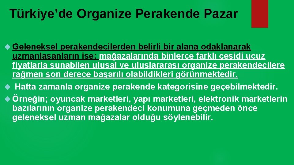 Türkiye’de Organize Perakende Pazar Geleneksel perakendecilerden belirli bir alana odaklanarak uzmanlaşanların ise; mağazalarında binlerce