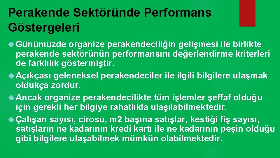 Perakende Sektöründe Performans Göstergeleri Günümüzde organize perakendeciliğin gelişmesi ile birlikte perakende sektörünün performansını değerlendirme