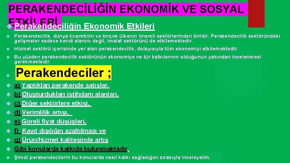 PERAKENDECİLİĞİN EKONOMİK VE SOSYAL ETKİLERİ Perakendeciliğin Ekonomik Etkileri Perakendecilik, dünya ticaretinin ve birçok ülkenin