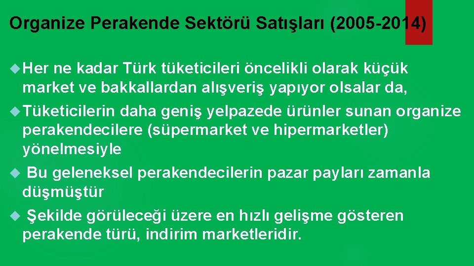 Organize Perakende Sektörü Satışları (2005 -2014) Her ne kadar Türk tüketicileri öncelikli olarak küçük