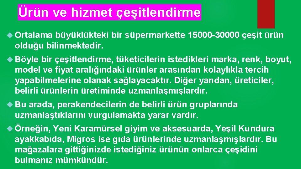 Ürün ve hizmet çeşitlendirme Ortalama büyüklükteki bir süpermarkette 15000 -30000 çeşit ürün olduğu bilinmektedir.