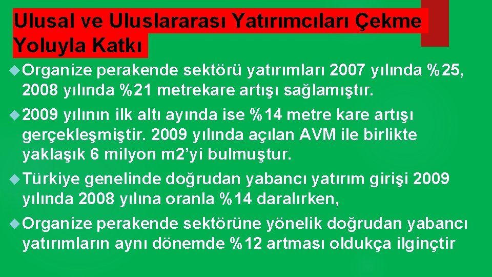 Ulusal ve Uluslararası Yatırımcıları Çekme Yoluyla Katkı Organize perakende sektörü yatırımları 2007 yılında %25,