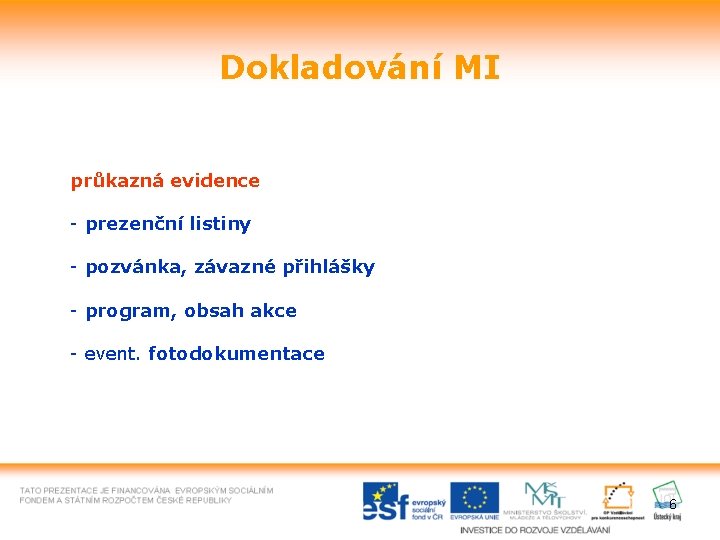 Dokladování MI průkazná evidence - prezenční listiny - pozvánka, závazné přihlášky - program, obsah