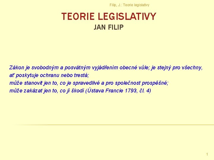 Filip, J. : Teorie legislativy TEORIE LEGISLATIVY JAN FILIP Zákon je svobodným a posvátným