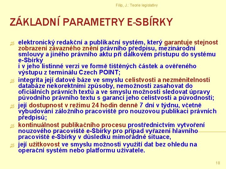 Filip, J. : Teorie legislativy ZÁKLADNÍ PARAMETRY E-SBÍRKY elektronický redakční a publikační systém, který