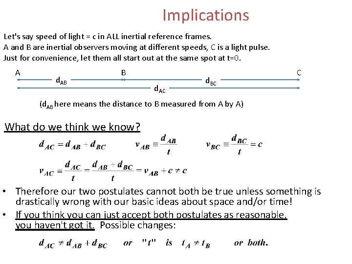 Implications Let's say speed of light = c in ALL inertial reference frames. A Implications Let's say speed of light = c in ALL inertial reference frames. A