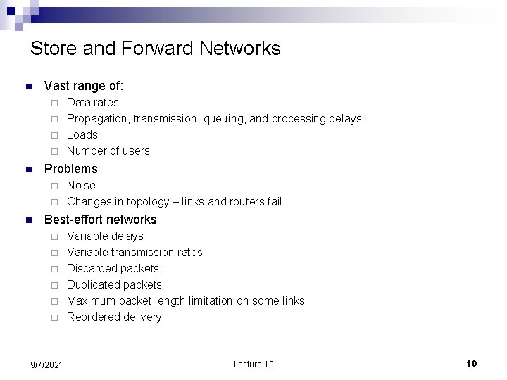 Store and Forward Networks n Vast range of: Data rates ¨ Propagation, transmission, queuing,