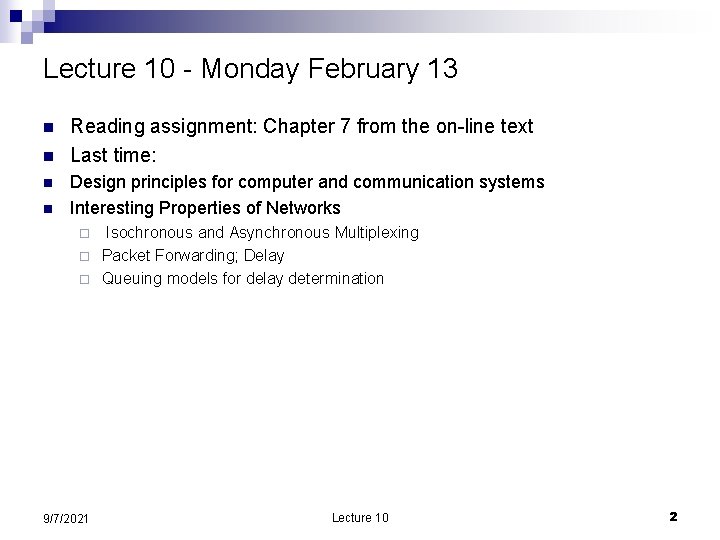 Lecture 10 - Monday February 13 n n Reading assignment: Chapter 7 from the