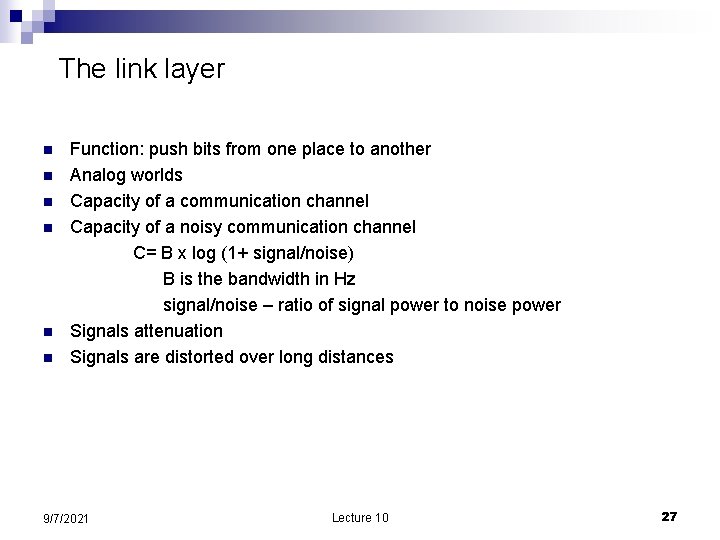 The link layer n n n Function: push bits from one place to another