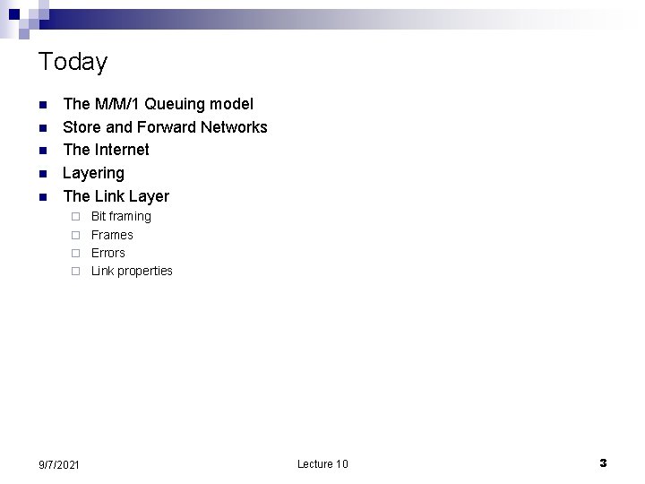 Today n n n The M/M/1 Queuing model Store and Forward Networks The Internet