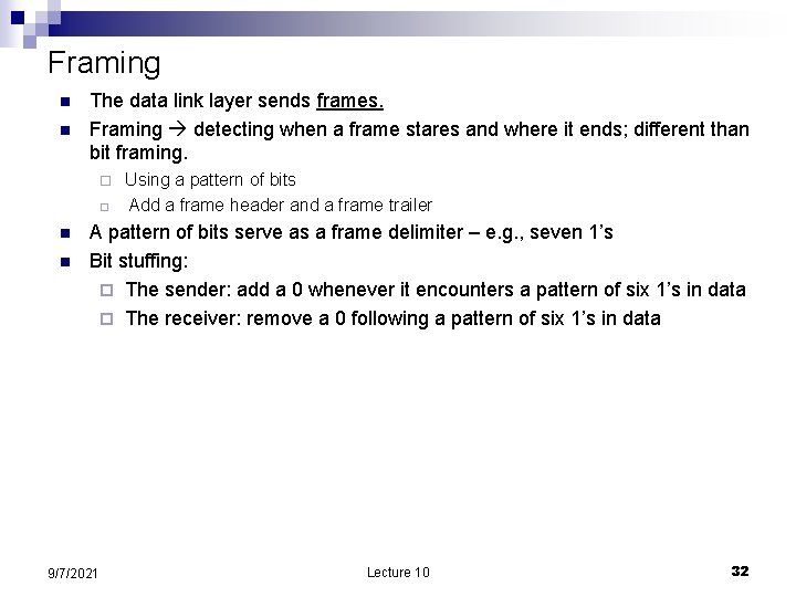 Framing n n The data link layer sends frames. Framing detecting when a frame