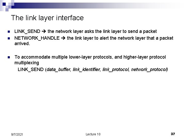 The link layer interface n n n LINK_SEND the network layer asks the link