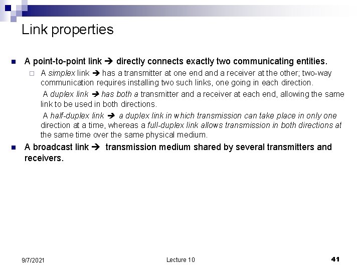 Link properties n A point-to-point link directly connects exactly two communicating entities. ¨ n