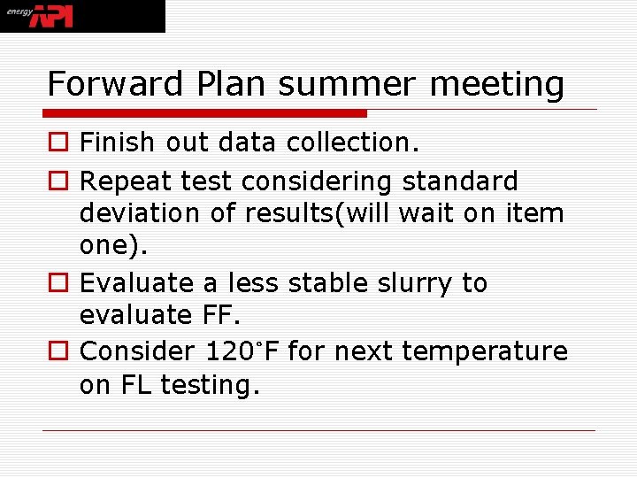 Forward Plan summer meeting o Finish out data collection. o Repeat test considering standard