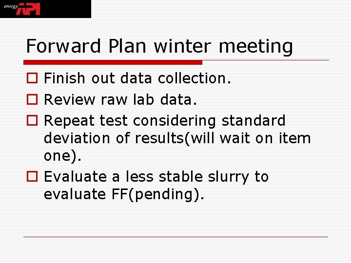 Forward Plan winter meeting o Finish out data collection. o Review raw lab data.
