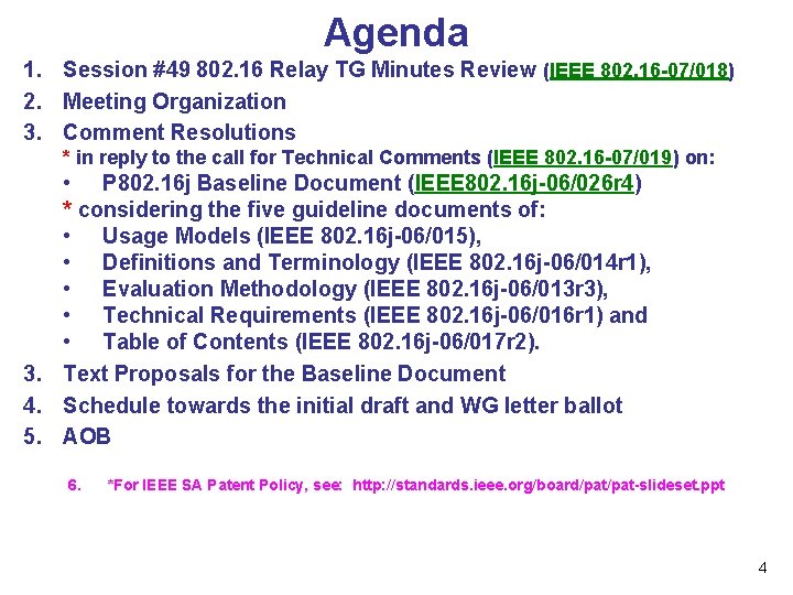 Agenda 1. Session #49 802. 16 Relay TG Minutes Review (IEEE 802. 16 -07/018)