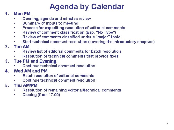Agenda by Calendar 1. Mon PM • • • 2. Tue AM • •