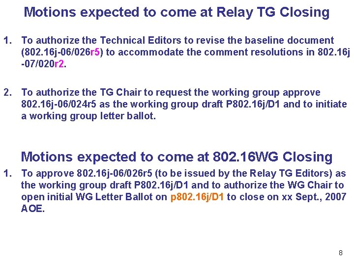 Motions expected to come at Relay TG Closing 1. To authorize the Technical Editors