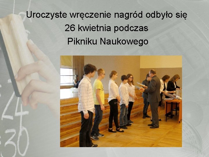 Uroczyste wręczenie nagród odbyło się 26 kwietnia podczas Pikniku Naukowego 