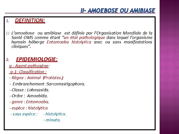 II- AMOEBOSE OU AMIBIASE 1. � 2. DEFINITION: L’amoebose ou amibiase est définie par
