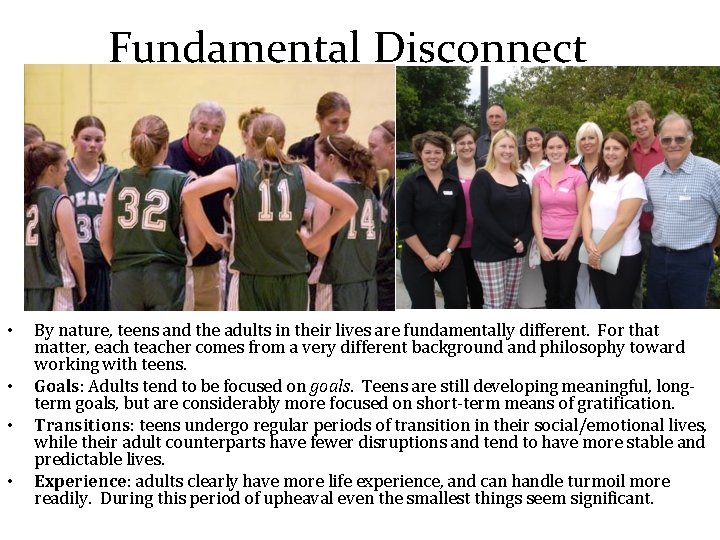 Fundamental Disconnect • • By nature, teens and the adults in their lives are
