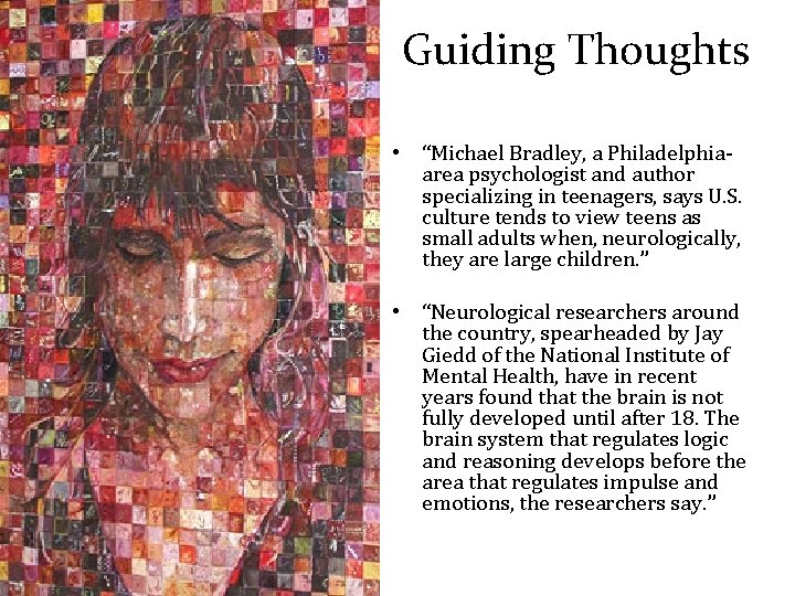 Guiding Thoughts • “Michael Bradley, a Philadelphiaarea psychologist and author specializing in teenagers, says