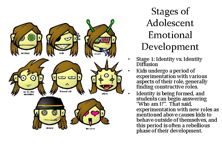Stages of Adolescent Emotional Development • • • Stage 1: Identity vs. Identity Diffusion