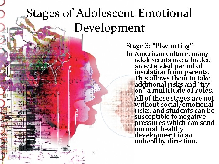 Stages of Adolescent Emotional Development Stage 3: “Play-acting” In American culture, many adolescents are