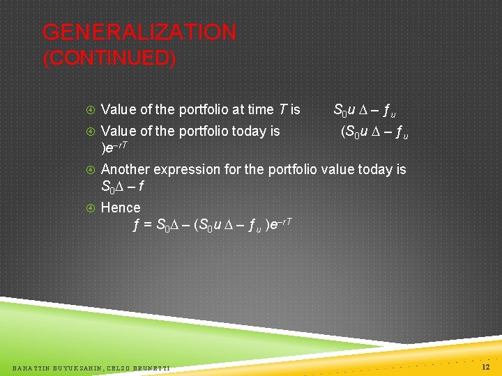 GENERALIZATION (CONTINUED) Value of the portfolio at time T is Value of the portfolio