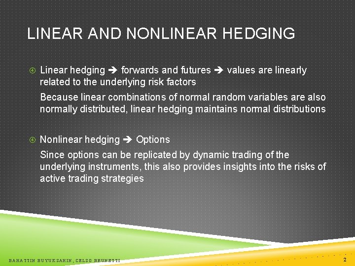 LINEAR AND NONLINEAR HEDGING Linear hedging forwards and futures values are linearly related to