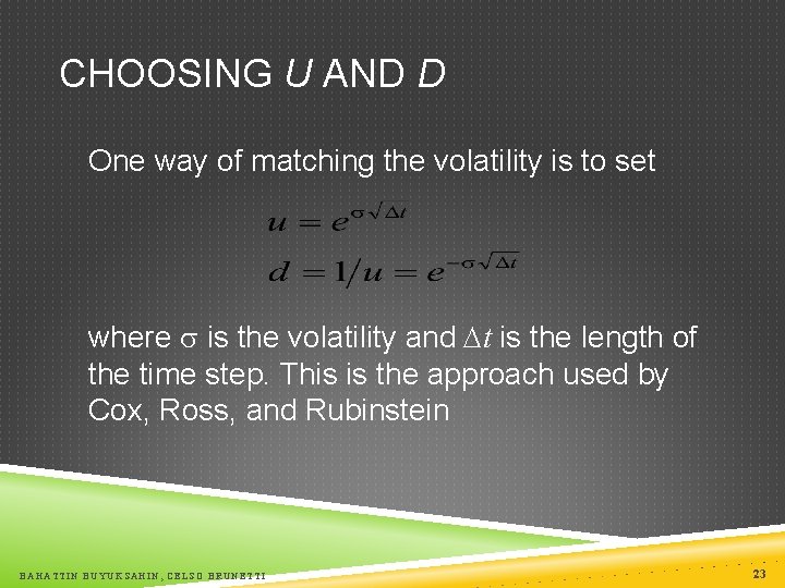 CHOOSING U AND D One way of matching the volatility is to set where