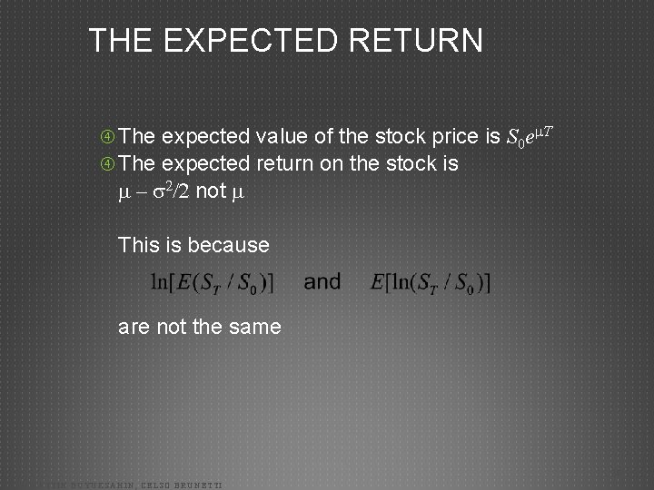 THE EXPECTED RETURN The expected value of the stock price is S 0 e