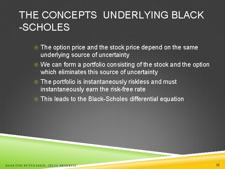 THE CONCEPTS UNDERLYING BLACK -SCHOLES The option price and the stock price depend on