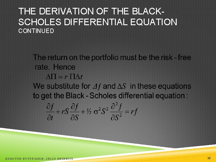 THE DERIVATION OF THE BLACKSCHOLES DIFFERENTIAL EQUATION CONTINUED BAHATTIN BUYUKSAHIN, CELSO BRUNETTI 35 