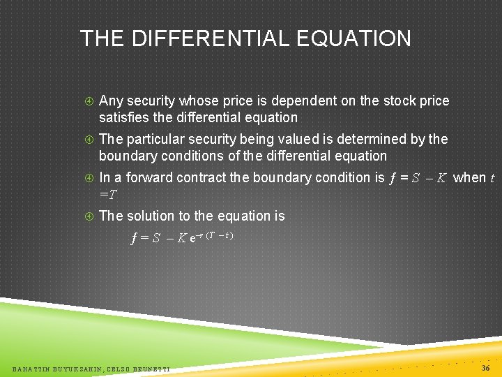 THE DIFFERENTIAL EQUATION Any security whose price is dependent on the stock price satisfies