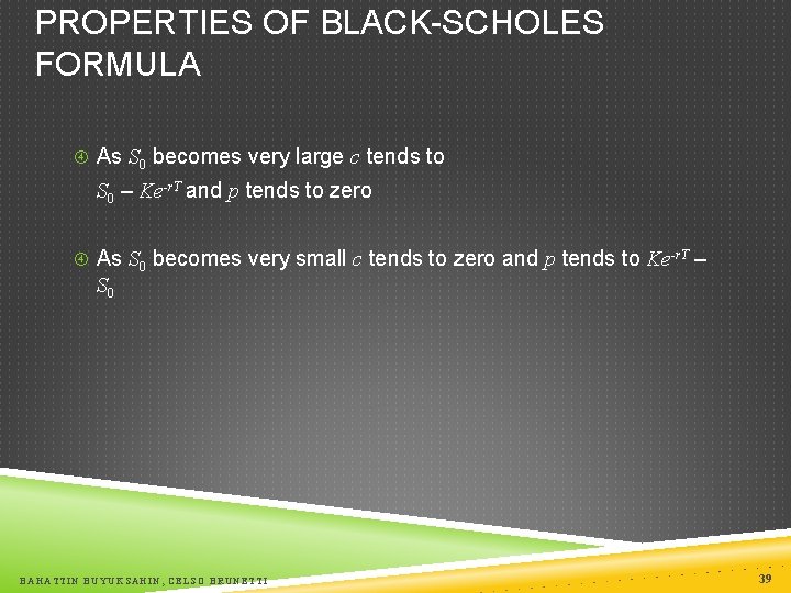 PROPERTIES OF BLACK-SCHOLES FORMULA As S 0 becomes very large c tends to S