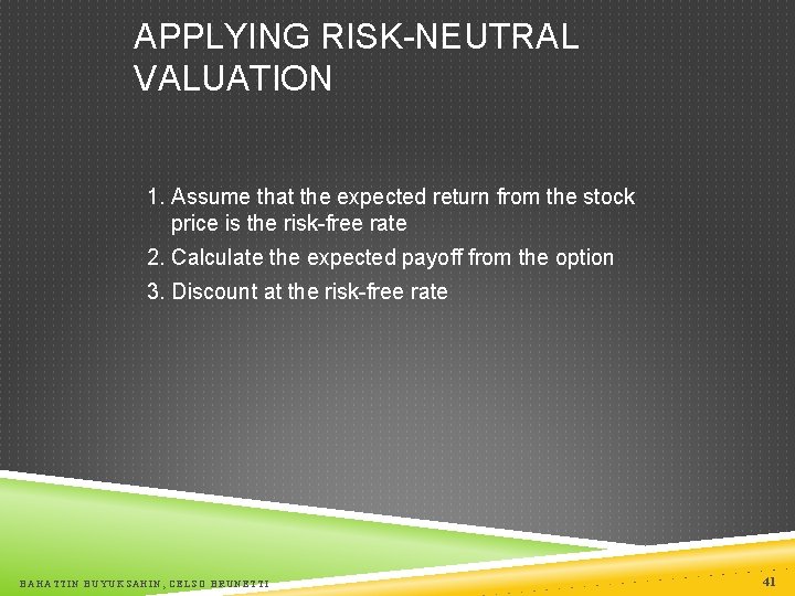 APPLYING RISK-NEUTRAL VALUATION 1. Assume that the expected return from the stock price is