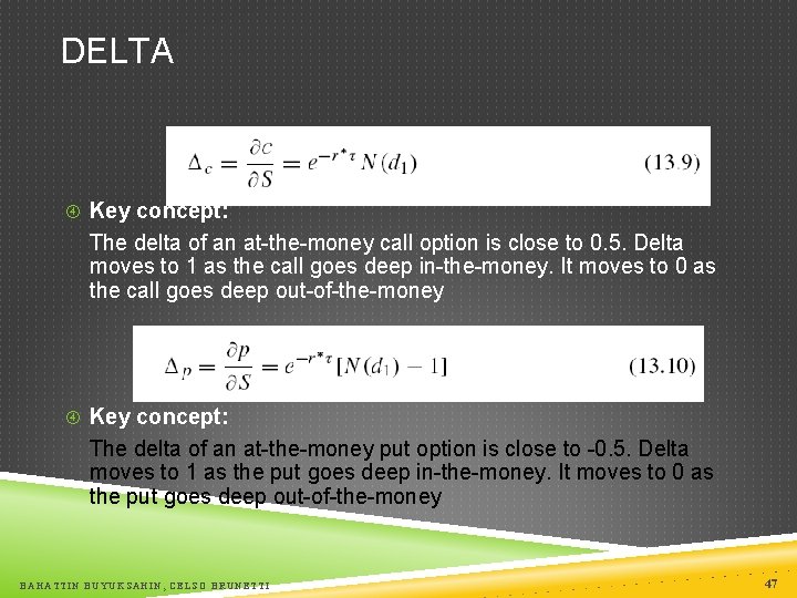 DELTA Key concept: The delta of an at-the-money call option is close to 0.