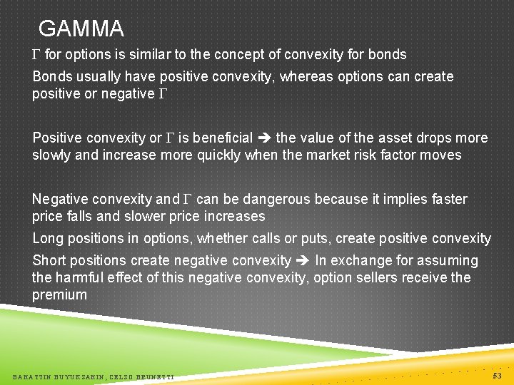 GAMMA for options is similar to the concept of convexity for bonds Bonds usually