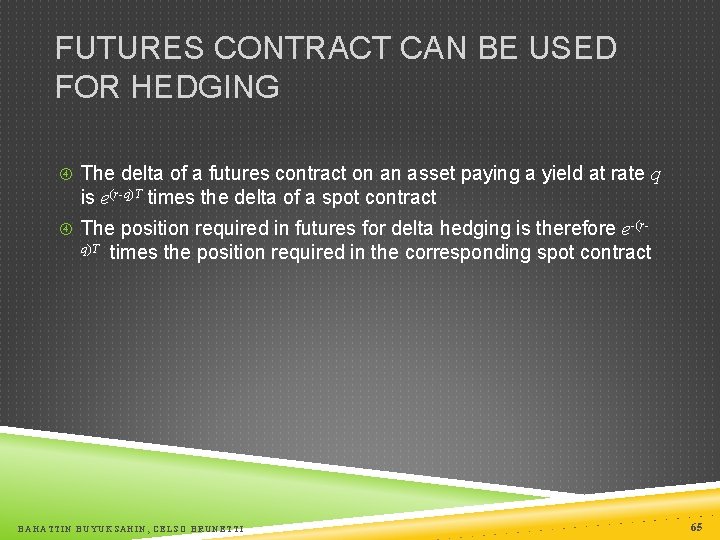 FUTURES CONTRACT CAN BE USED FOR HEDGING The delta of a futures contract on