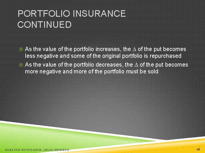 PORTFOLIO INSURANCE CONTINUED As the value of the portfolio increases, the of the put