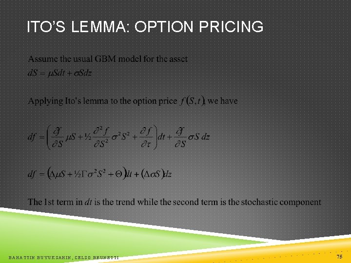 ITO’S LEMMA: OPTION PRICING BAHATTIN BUYUKSAHIN, CELSO BRUNETTI 75 