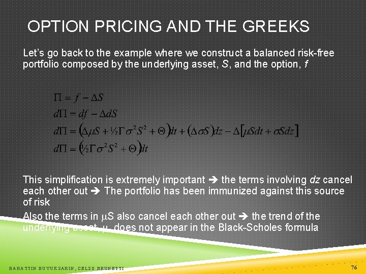 OPTION PRICING AND THE GREEKS Let’s go back to the example where we construct