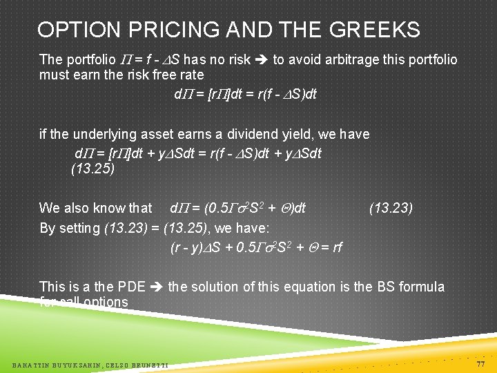 OPTION PRICING AND THE GREEKS The portfolio = f - S has no risk