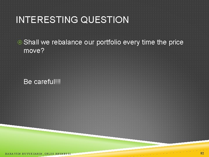 INTERESTING QUESTION Shall we rebalance our portfolio every time the price move? Be careful!!!