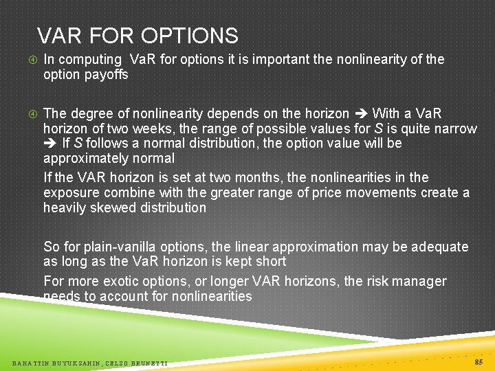 VAR FOR OPTIONS In computing Va. R for options it is important the nonlinearity