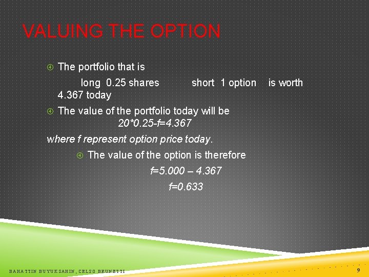 VALUING THE OPTION The portfolio that is long 0. 25 shares 4. 367 today