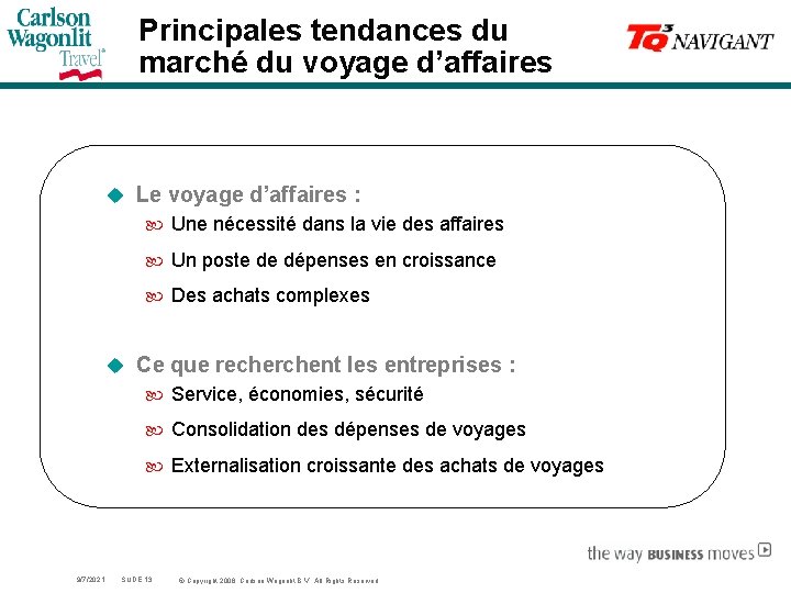 Principales tendances du marché du voyage d’affaires u Le voyage d’affaires : Une nécessité