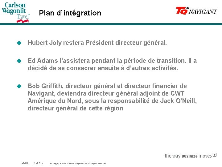 Plan d’intégration u Hubert Joly restera Président directeur général. u Ed Adams l’assistera pendant