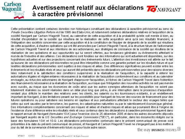 Avertissement relatif aux déclarations à caractère prévisionnel Cette présentation contient certaines données non historiques